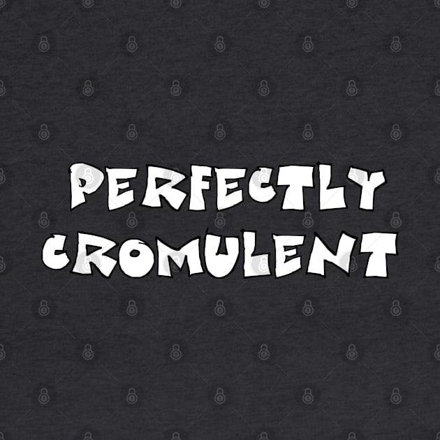 Perfectly Cromulent by My Swinguard